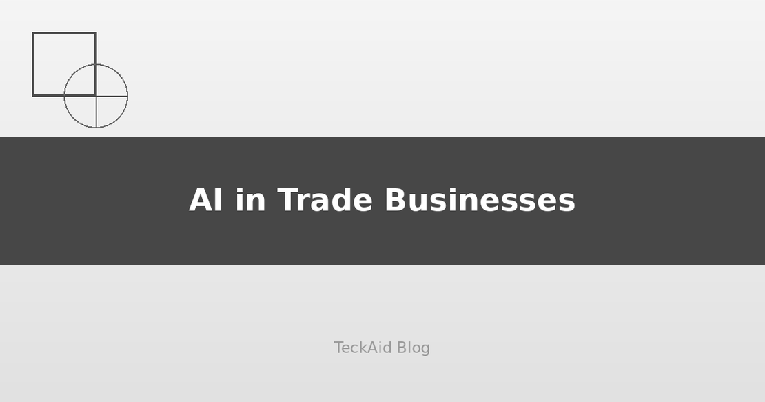 AI Revolutionizing Trade Businesses: From HVAC to Construction